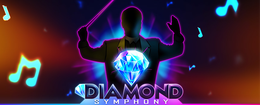 Diamond Symphony is a Pokie that is made to entertain you, from the bright Neon lights to the Musical theme, you will be sure to have a good evening out when you spin on these Reels.

