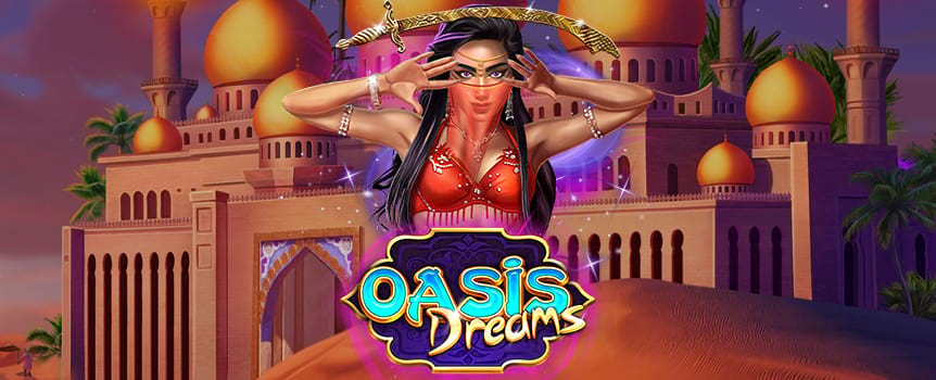 Play Oasis Dreams today for Free Spins, Multipliers, a Hold, and Spin features!