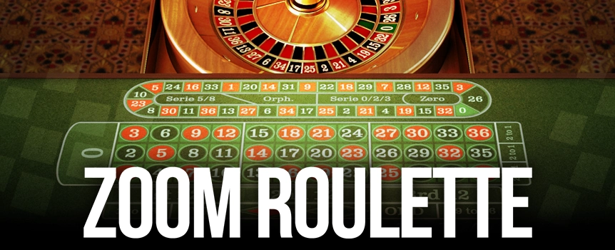 Sit down for a few Games of Zoom Roulette today for your chance to score Colossal Cash Payouts up to 35:1!