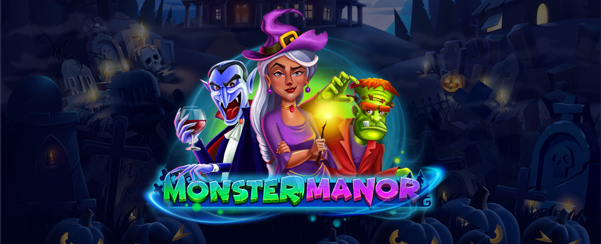 Ready for a pokie that will scare you stiff while you make money? Enter the Monster Manor a new Slot that brings you bats, ghosts, witches and winnings! 


